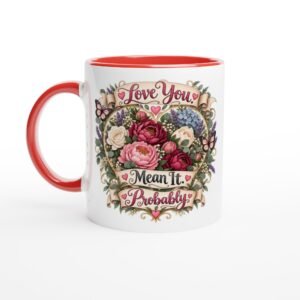 Love You. Mean It. Probably – 11oz Ceramic Mug