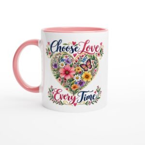 Choose Love Every Time – 11oz Ceramic Mug
