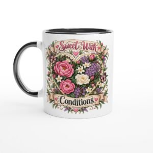Sweet With Conditions – 11oz Ceramic Mug