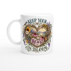 Keep Your Heart in Bloom – 11oz Ceramic Mug
