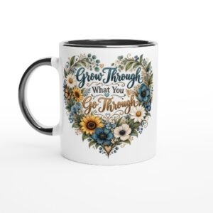Grow Through What You Go Through – 11oz Ceramic Mug