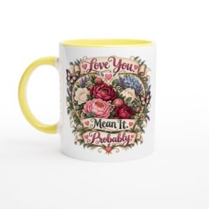 Love You. Mean It. Probably – 11oz Ceramic Mug