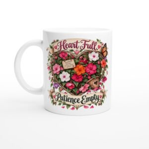 Heart Full, Patience Empty – 11oz Ceramic Mug